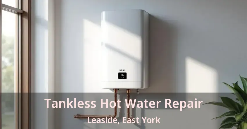 Tankless Hot Water Repair Leaside, East York - ON Tankless Hot Water Repair Leaside, East York - ON
