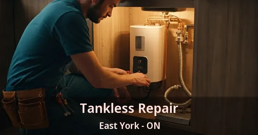 Tankless Repair East York - ON Tankless Repair East York - ON