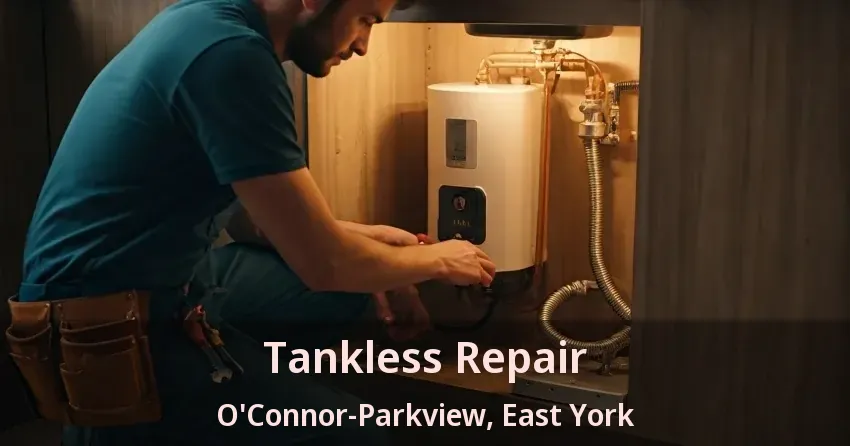 Tankless Repair O'Connor-Parkview, East York - ON Tankless Repair O'Connor-Parkview, East York - ON