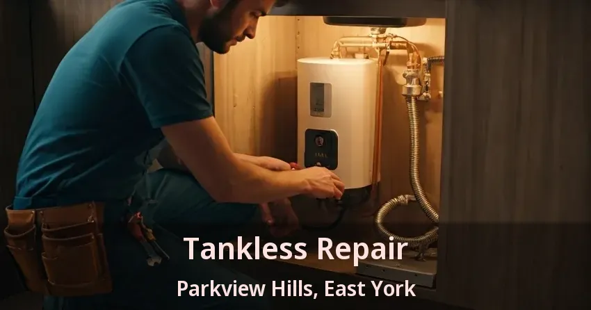 Tankless Repair Parkview Hills, East York - ON Tankless Repair Parkview Hills, East York - ON