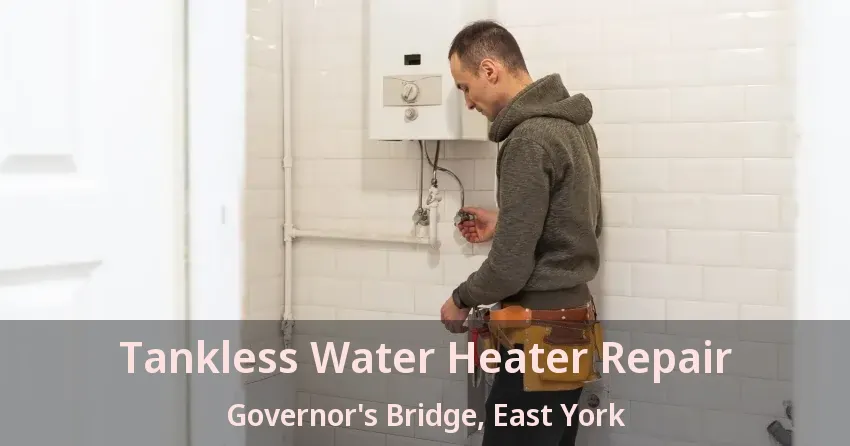 Tankless Water Heater Repair Governor's Bridge, East York - ON Tankless Water Heater Repair Governor's Bridge, East York - ON