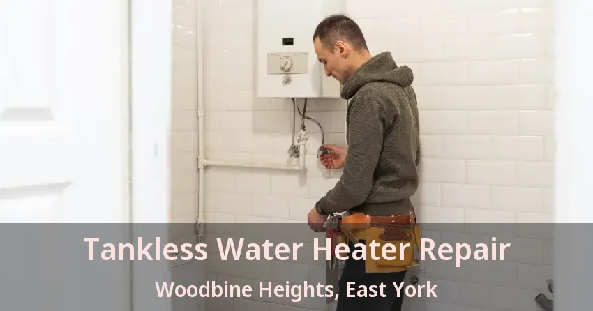 Tankless Water Heater Repair Woodbine Heights, East York - ON Tankless Water Heater Repair Woodbine Heights, East York - ON