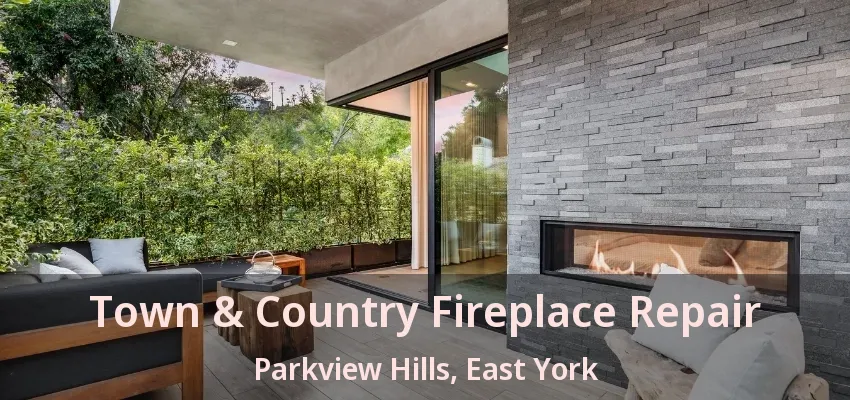 Town & Country Fireplace Repair Parkview Hills, East York - ON