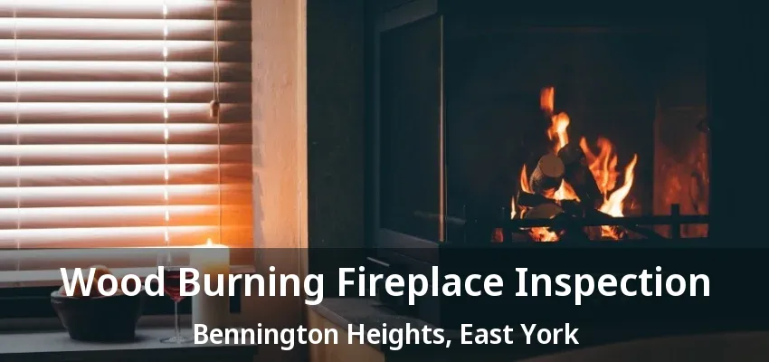 Wood Burning Fireplace Inspection Bennington Heights, East York - ON Wood Burning Fireplace Inspection Bennington Heights, East York - ON