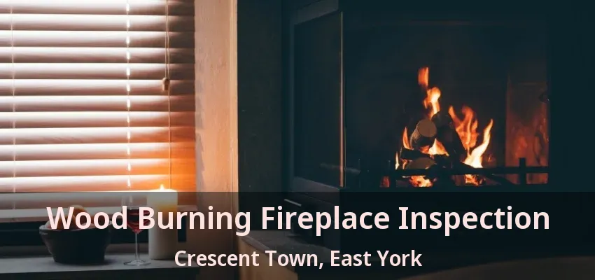 Wood Burning Fireplace Inspection Crescent Town, East York - ON