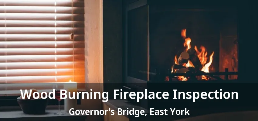 Wood Burning Fireplace Inspection Governor's Bridge, East York - ON Wood Burning Fireplace Inspection Governor's Bridge, East York - ON
