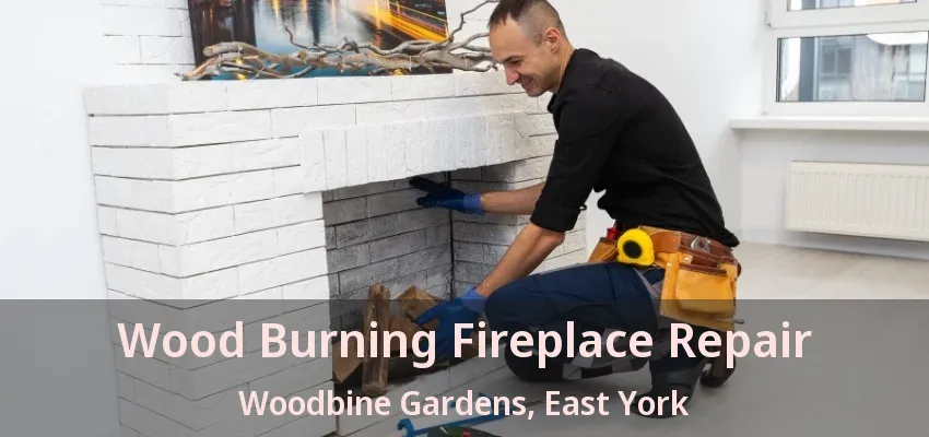 Wood Burning Fireplace Repair Woodbine Gardens, East York - ON