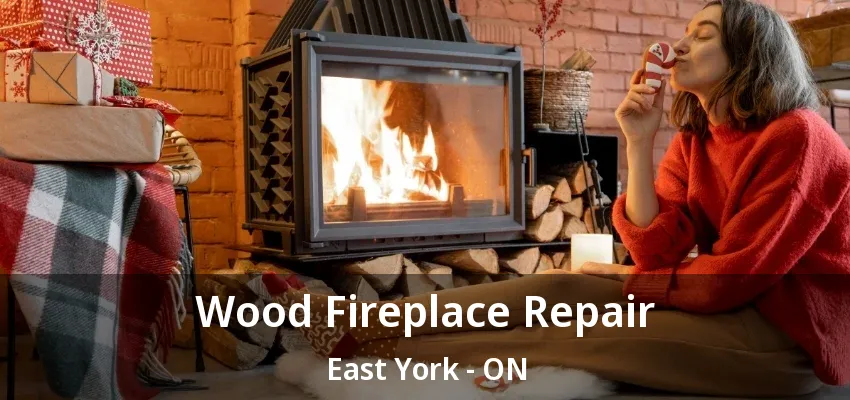 Wood Fireplace Repair East York - ON Wood Fireplace Repair East York - ON